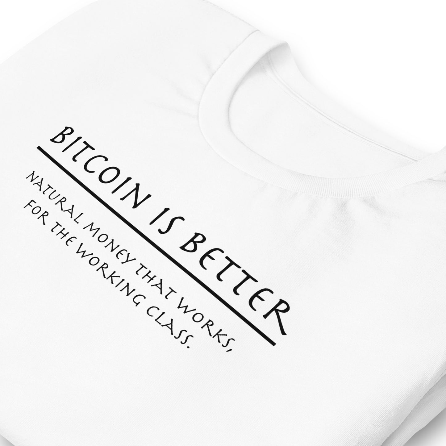 Bitcoin is Better: Natural Money T-Shirt