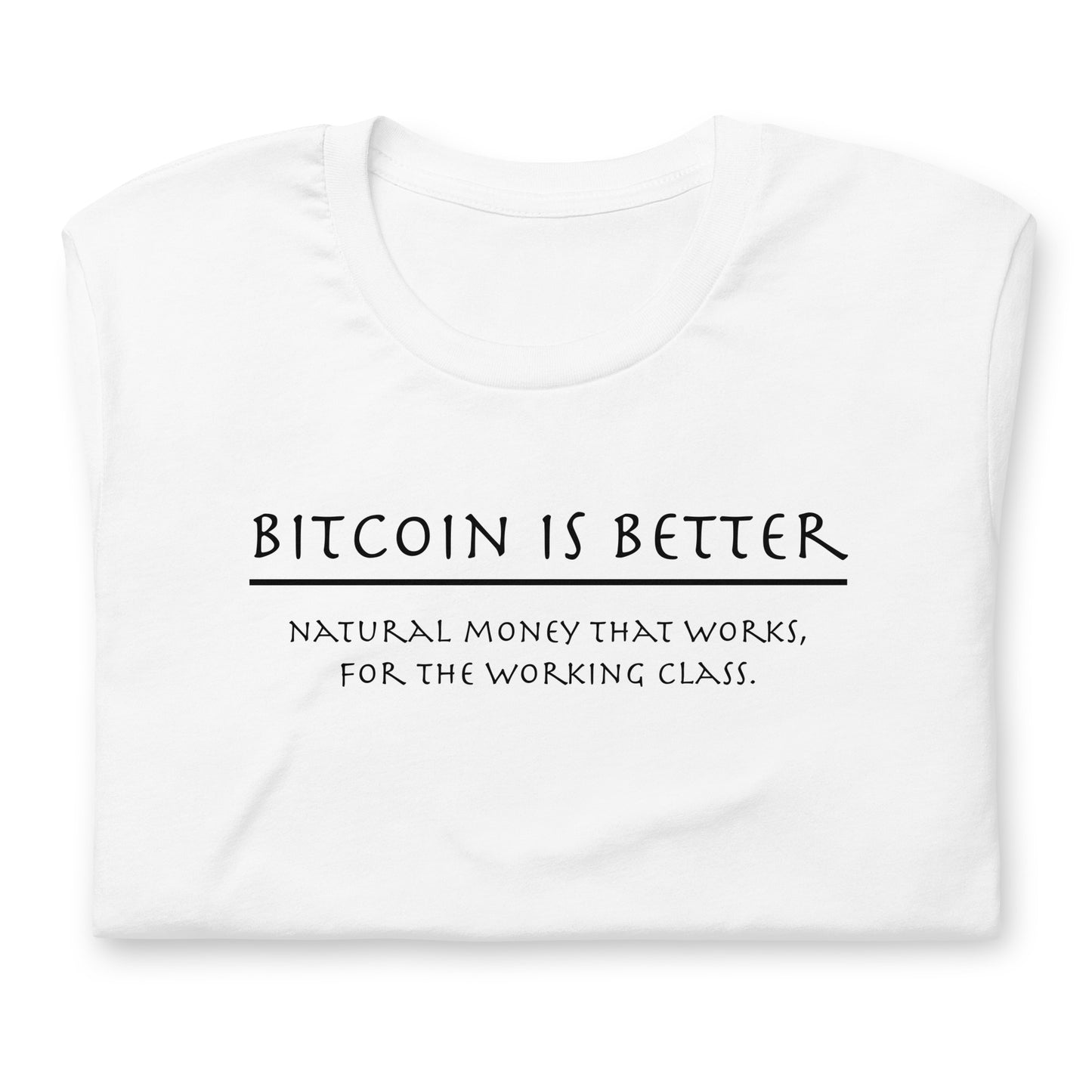 Bitcoin is Better: Natural Money T-Shirt